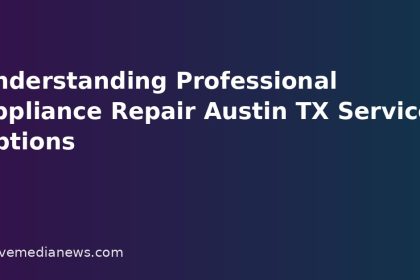 Understanding Professional Appliance Repair Austin TX Service Options